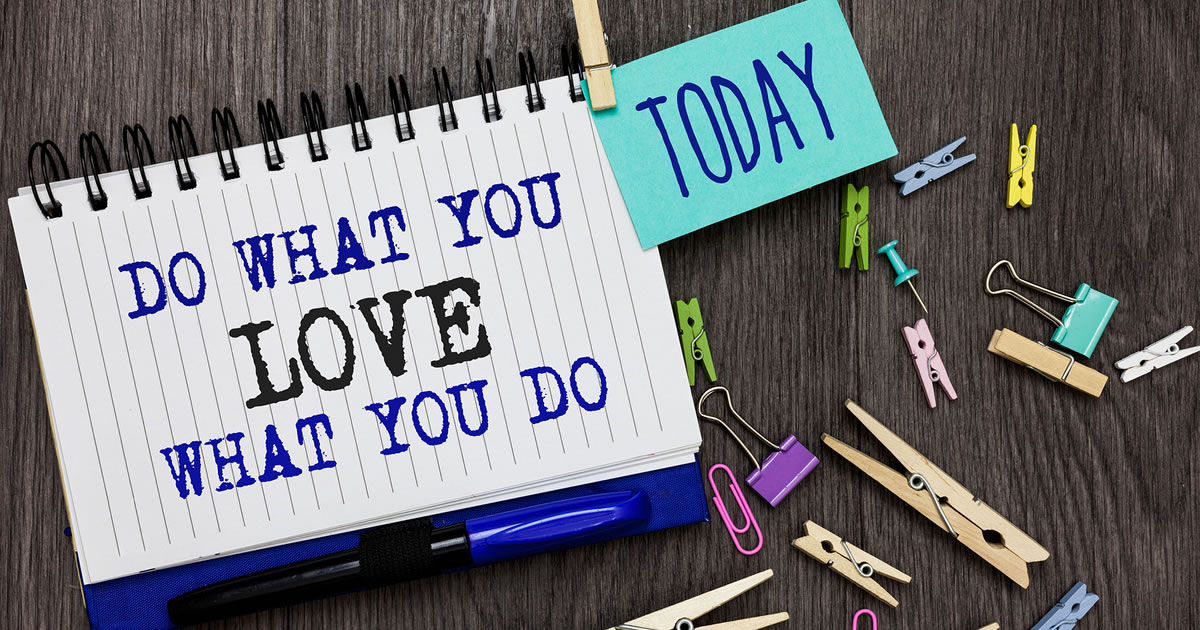 Writing on notepad stating Do What You Love What You Do with extra note reading Today added with paperclip