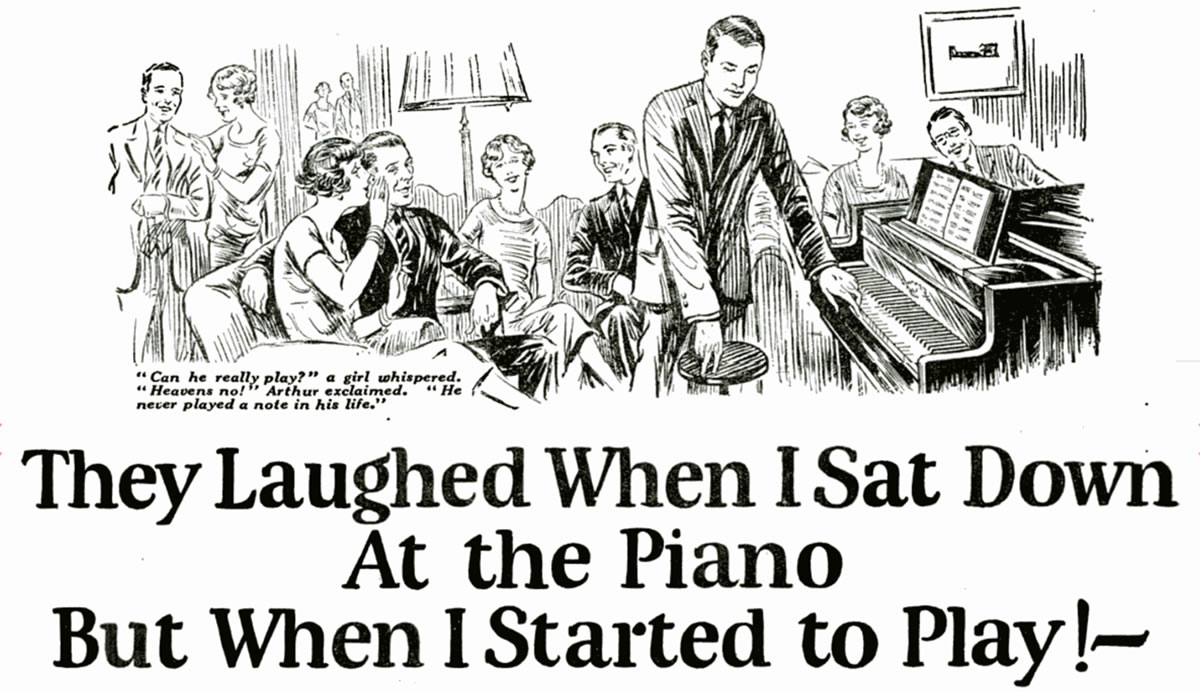 Classic black and white ad with a man sitting down at a piano with the headline, They Laughed When I Sat Down At the Piano But When I Started to Play!-