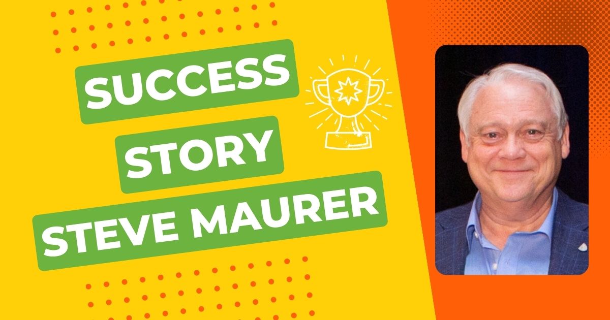Success Story: Steve Maurer