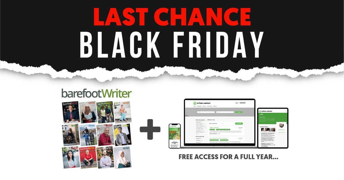 LAST CHANCE BLACK FRIDAY: One Year of Barefoot Writer Magazine plus One Year of Access to WritersWanted.com