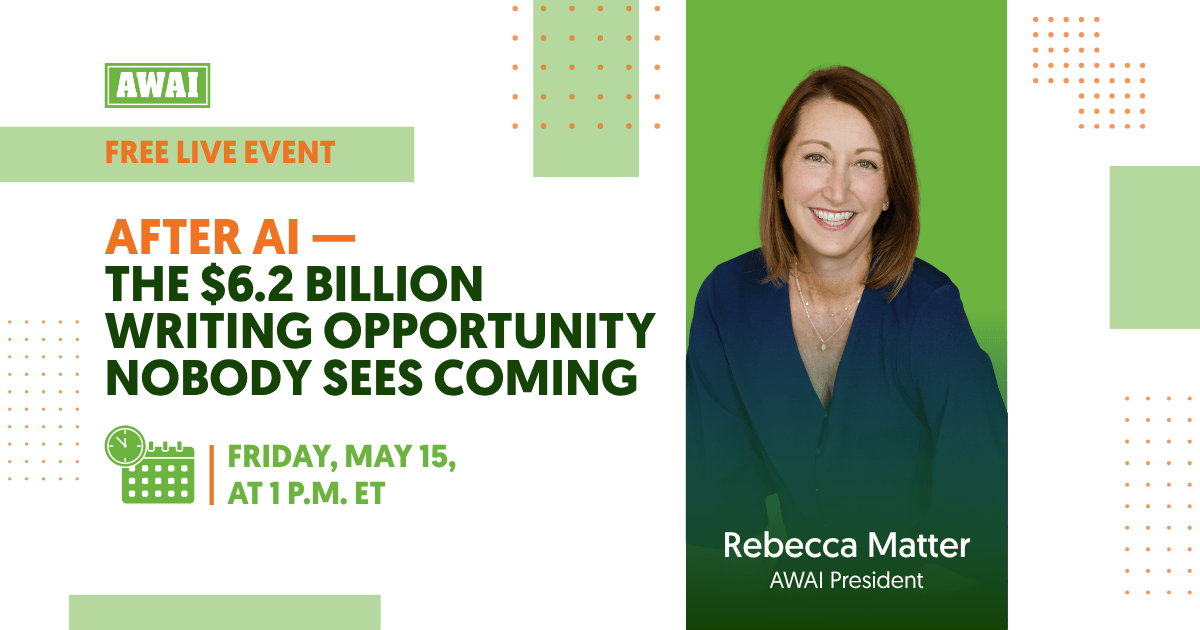 Free live event titled &ldquo;After AI &mdash; The $6.2 Billion Writing Opportunity Nobody Sees Coming,&rdquo; featuring Rebecca Matter, AWAI President, with event date Friday, May 15, at 1 p.m. ET