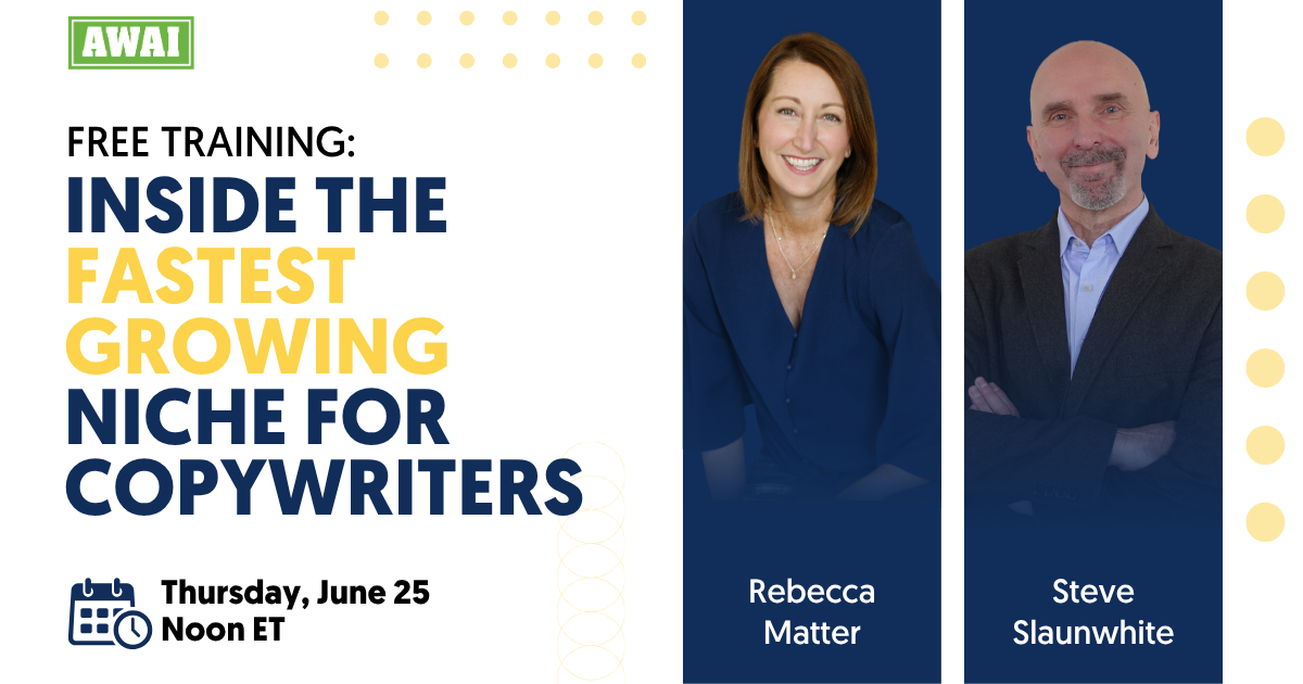 Free training event titled “Inside the Fastest Growing Niche for Copywriters,” featuring Rebecca Matter and Steve Slaunwhite, taking place on Thursday, June 25 at Noon ET