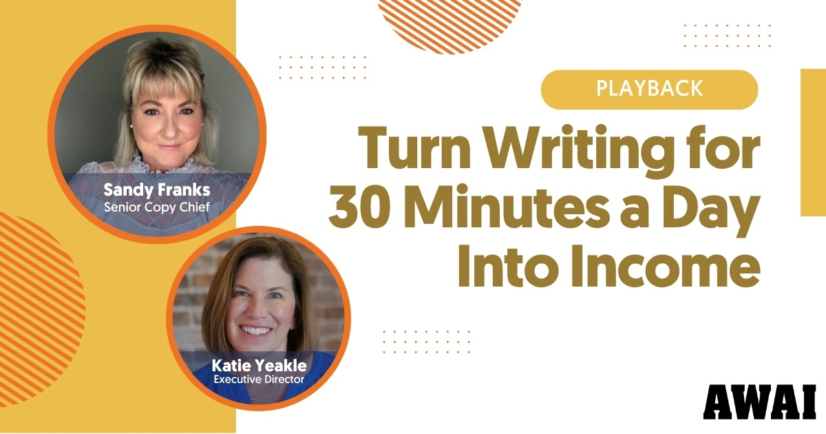 Playback titled &ldquo;Turn Writing for 30 Minutes a Day Into Income,&rdquo; featuring Sandy Franks and Katie Yeakle
