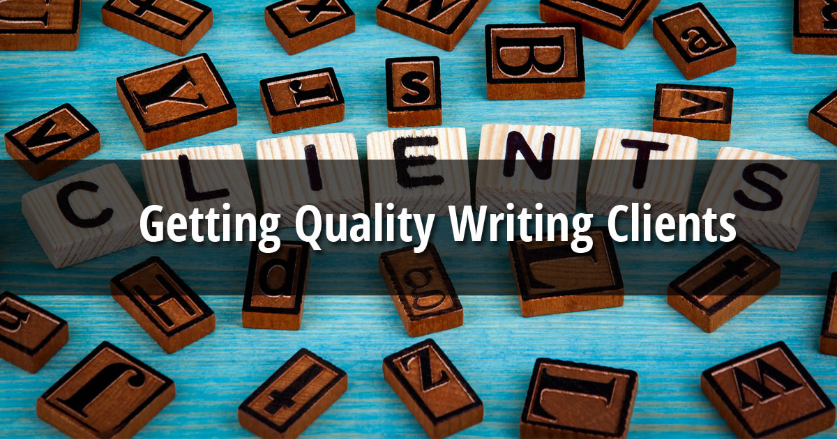 The words Getting Quality Writing Clients over an image of wooden alphabet tiles spelling the word Clients