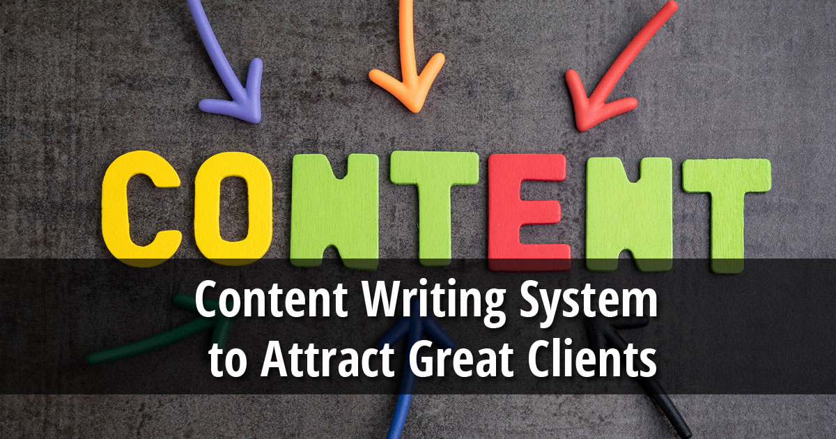 Arrows pointing inward toward colorful foam letters that spell out the word CONTENT with text overlay that says Content Writing System to Attract Great Clients