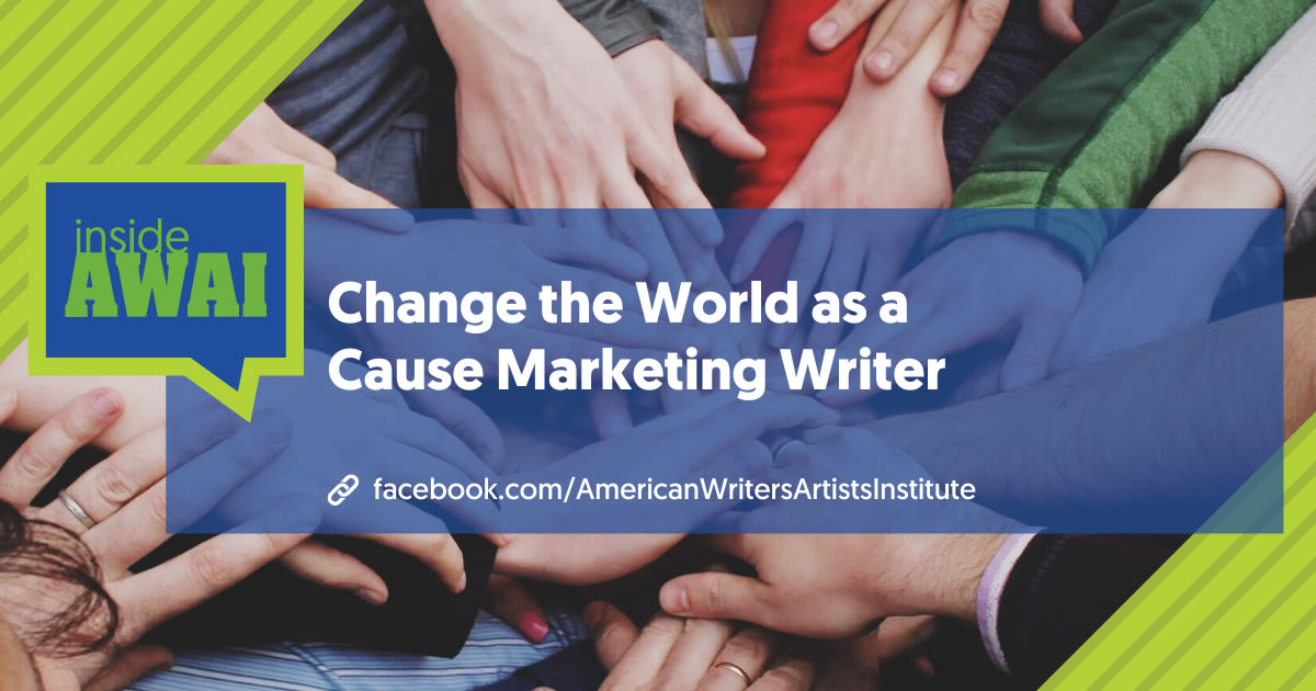 different people's hands stacked on top of one another with text overlay Change the World as a Cause Marketing Writer