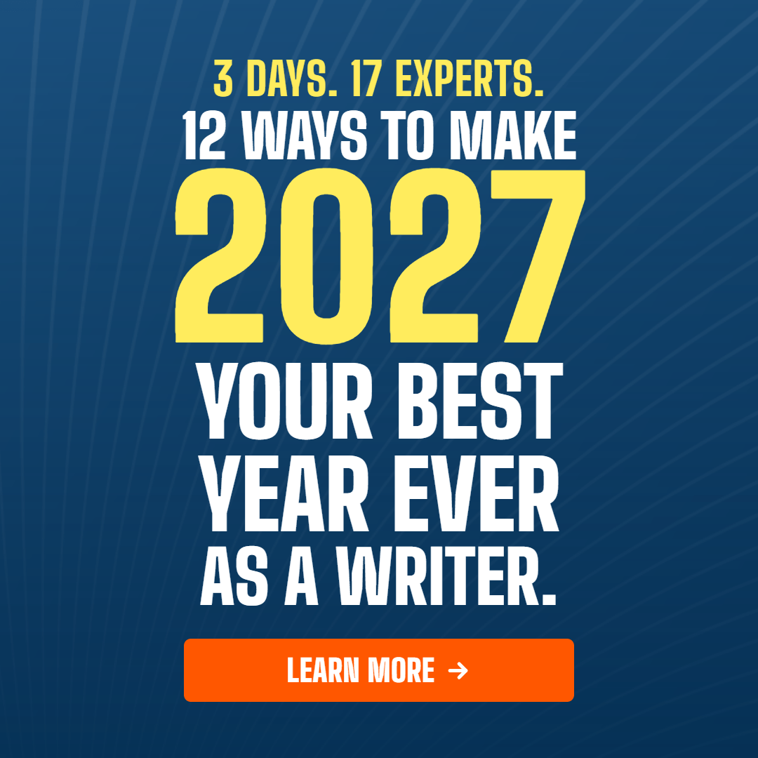 3 days, 17 experts. 12 ways to make 2027 your best year ever as a writer. Learn More Here.