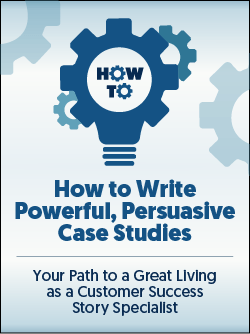 How to Write Powerful, Persuasive Case Studies