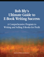 Bob Bly’s Ultimate Guide to E-Book Writing Success 